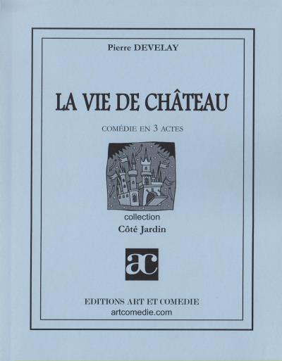 La vie de château - Pierre Develay - broché