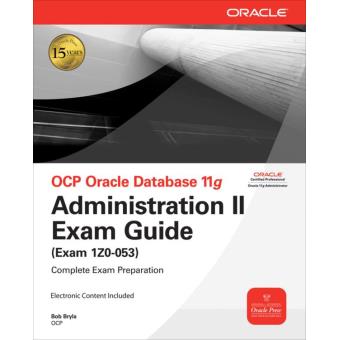 Ocp Oracle Database 11g Administration Ii Exam Guide Exam Poche Bob Bryla Achat Livre Ou Ebook Fnac