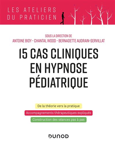 15 cas cliniques en hypnose pédiatrique - Antoine Bioy - broché