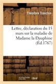 Lettre, déclaration du 15 mars sur la maladie de Madame la Dauphine, facultés de médecine du royaume