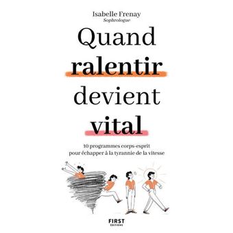 Quand ralentir devient vital - 10 programmes corps-esprit pour échapper à la tyrannie de la vitesse