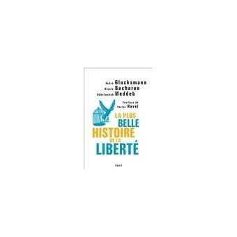 La Plus Belle Histoire De La Liberte Broche Nicole Bacharan Andre Glucksmann Abdelwahab Meddeb Achat Livre Fnac