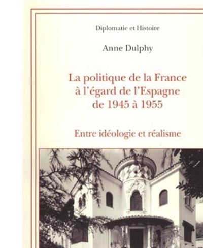La politique de la France à l'égard de l'Espagne de 1945 à 1955