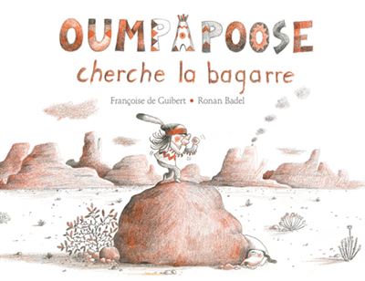 Oumpapoose cherche la bagarre - Françoise de Guibert - cartonné