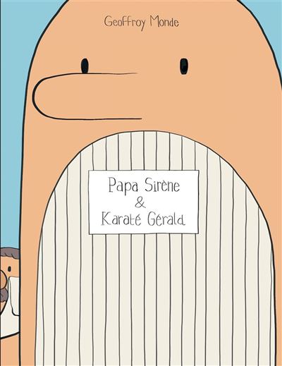 Papa Sirène et Karaté Gérald - Geoffroy Monde - broché