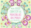 Mon gros cahier de mandalas animaux à colorier