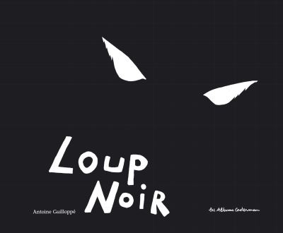 Loup Noir Cartonne Antoine Guilloppe Antoine Guilloppe Achat Livre Fnac