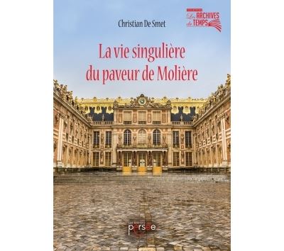 La vie singulière du paveur de Molière
