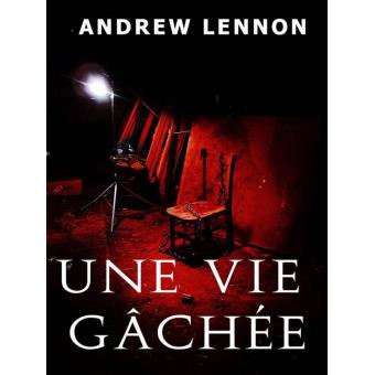 Une vie gâchée - Andrew Lennon