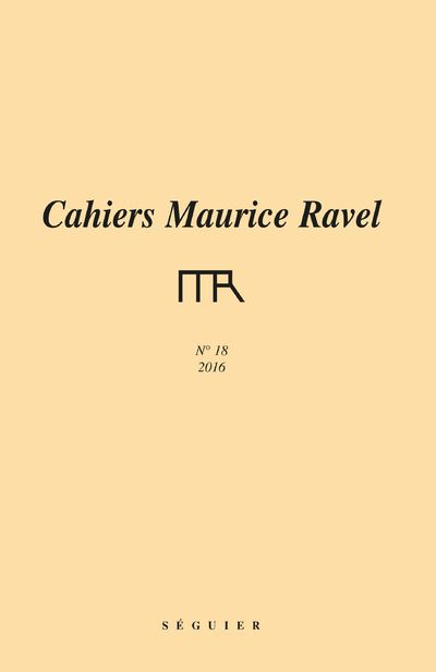 Cahiers Maurice Ravel - numéro 18 2016 -  FONDATION MAURICE RA - broché