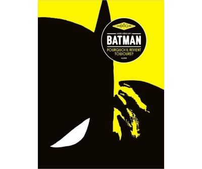 Batman - Hors-série Tome 1 - Les Cahiers de la BD - Hors-Série n°1 - Batman  - pourquoi il revient toujours - Collectif - broché - Achat Livre | fnac