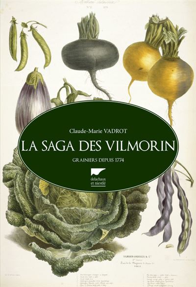 La saga des Vilmorin. Grainiers depuis 1773 - Claude-Marie Vadrot - broché
