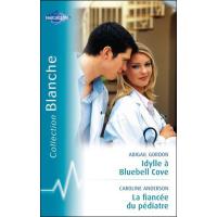 La fiancé du pédiâtre, suivi de Idylle à Bluebell cove