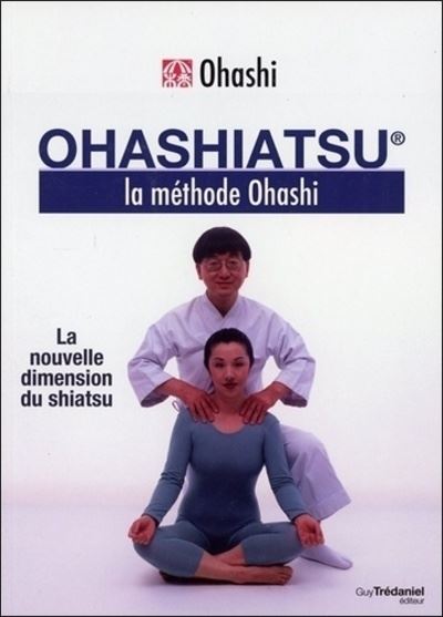 Ohashiatsu, la nouvelle dimension du Shiatsu