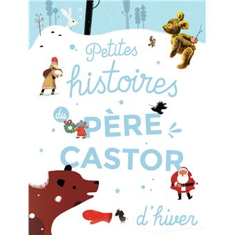 Petites Histoires Du Pere Castor Petites Histoires Du Pere Castor D Hiver Collectif Cartonne Achat Livre Fnac