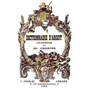 Dictionnaire d’argot fin-de-siecle