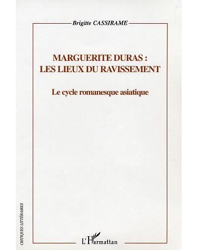 Marguerite Duras : les lieux du ravissement