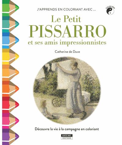 J'apprends en coloriant avec... Le petit Pissarro et ses amis impressionnistes