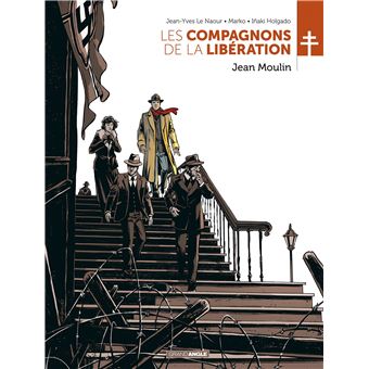 Les Compagnons de la Libération : Jean Moulin