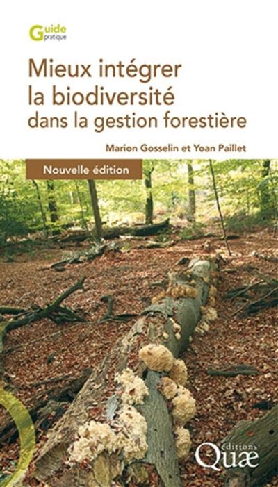 Mieux intégrer la biodiversité dans la gestion forestière - Marion Gosselin - broché