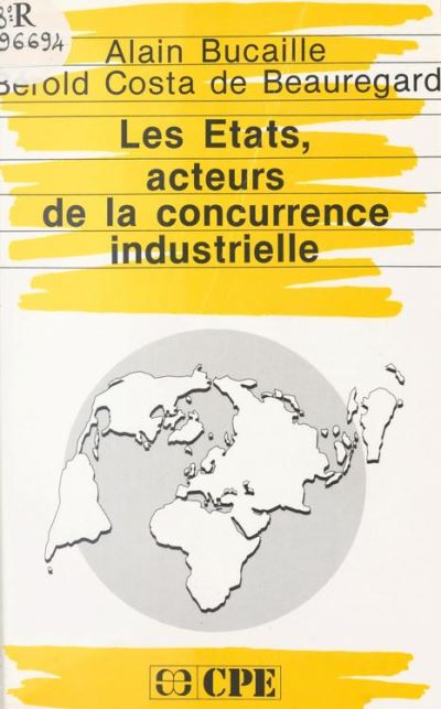 Les Etats Acteurs De La Concurrence Industrielle - Broché - Bucaille ...