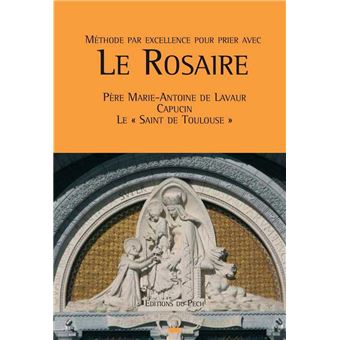 Methode Par Excellence Pour Prier Le Rosaire Broche Pere Marie Antoine De Lavaur Achat Livre Fnac