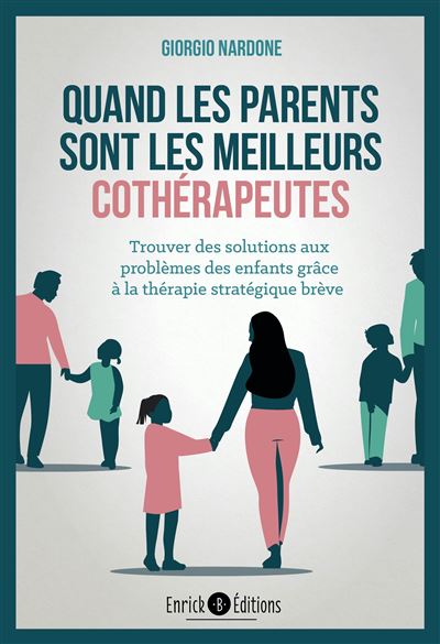 Quand les parents sont les meilleurs cothérapeutes - Giorgio Nardone - broché