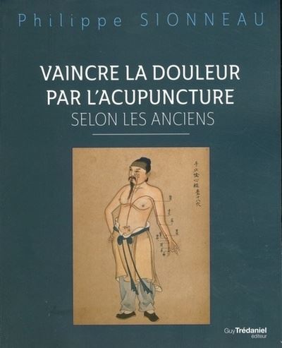 Vaincre la douleur par l'acupunture selon les anciens