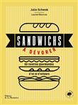 Sandwichs à dévorer. 60 recettes gourmandes d'ici et d'ailleurs