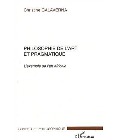 Philosophie de l'art et pragmatique - Christine Galaverna - broché