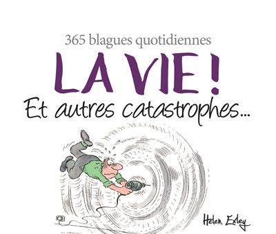 La vie ! et autres catastrophes... - Helen Exley - broché