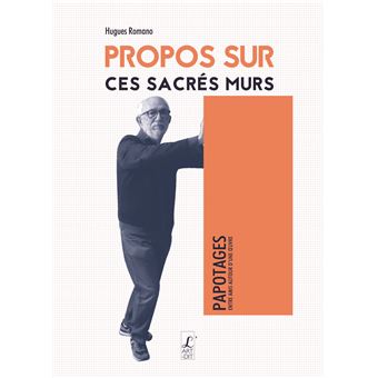 Propos sur ces sacrés murs