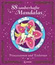 88 ZAUBERHAFTE MANDALAS ¿ PRINZESSINNEN UND EINHORNER