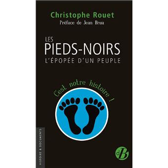 Les pieds-noirs, l'épopée d'un peuple