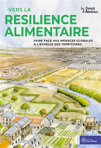 Vers la résilience alimentaire -  LES GRENIERS D'ABONDANCE - broché