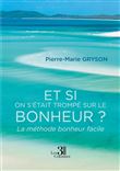 Et si on s'était trompé sur le bonheur? - La méthode bonheur facile