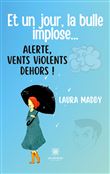 Et un jour, la bulle implose... Alerte, vents violents dehors !