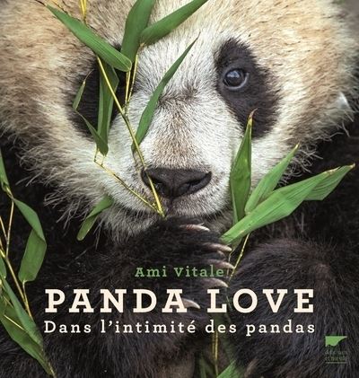 Panda Love - Dans l'intimité des pandas
