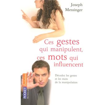 Ces Gestes Qui Manipulent Ces Mots Qui Influencent Poche Joseph Messinger Achat Livre Fnac