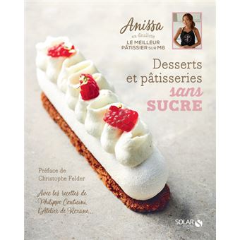 Desserts Et Patisseries Sans Sucre Broche Anissa Christophe Felder Achat Livre Fnac