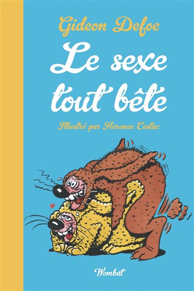 Le Sexe tout bête - La sexualité des animaux petits et grand - Gideon Defoe - broché