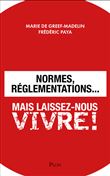Normes, réglementations... Mais laissez-nous vivre !
