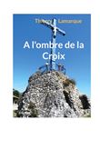 A l'ombre de la Croix