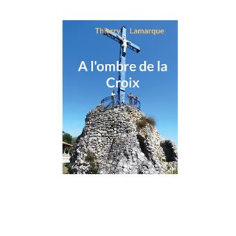 A l'ombre de la Croix