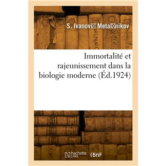 Immortalité et rajeunissement dans la biologie moderne