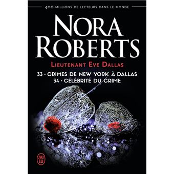 Lieutenant Eve Dallas - Tomes 33 et 34 - Crimes de New York à Dallas -  Célébrité du crime - Nora Roberts, Sophie Dalle - broché - Achat Livre