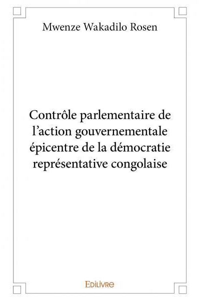 Contrôle parlementaire de l’action gouvernementale épicentre de la démocratie représentative congolaise