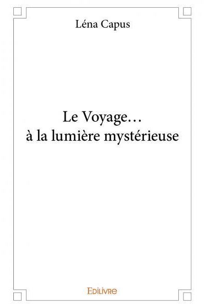 Le voyage… à la lumière mystérieuse