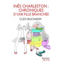 Inès Charleston : chroniques d'une fille branchée