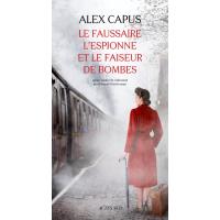 Le faussaire, l'espionne et le faiseur de bombes